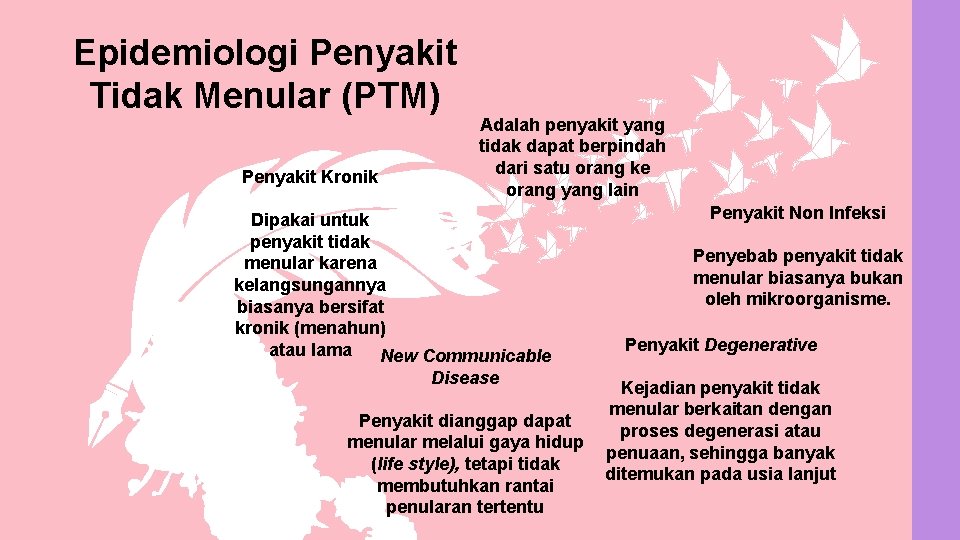 Epidemiologi Penyakit Tidak Menular (PTM) Penyakit Kronik Adalah penyakit yang tidak dapat berpindah dari
