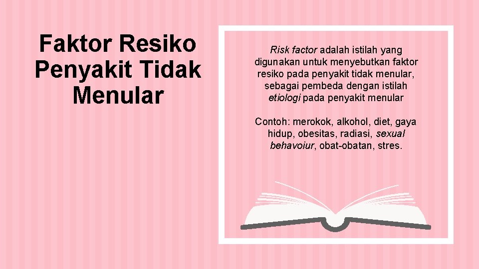 Faktor Resiko Penyakit Tidak Menular Risk factor adalah istilah yang digunakan untuk menyebutkan faktor