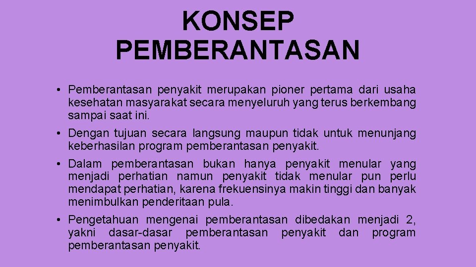 KONSEP PEMBERANTASAN • Pemberantasan penyakit merupakan pioner pertama dari usaha kesehatan masyarakat secara menyeluruh