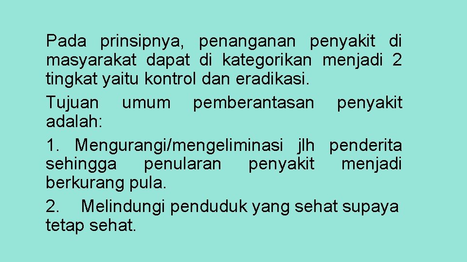 Pada prinsipnya, penanganan penyakit di masyarakat dapat di kategorikan menjadi 2 tingkat yaitu kontrol