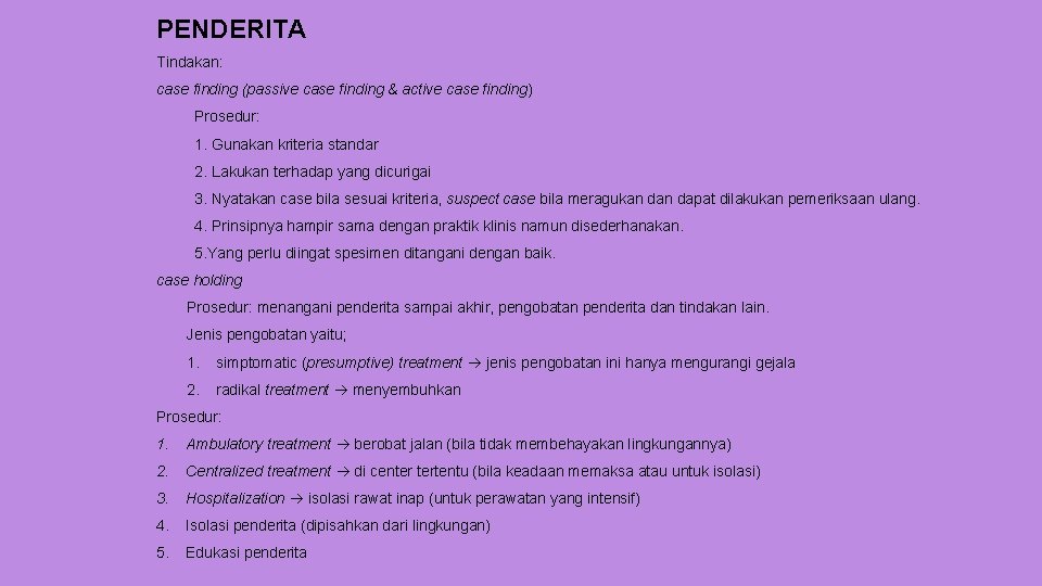 PENDERITA Tindakan: case finding (passive case finding & active case finding) Prosedur: 1. Gunakan