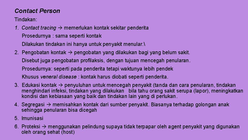 Contact Person Tindakan: 1. Contact tracing memerlukan kontak sekitar penderita Prosedurnya : sama seperti