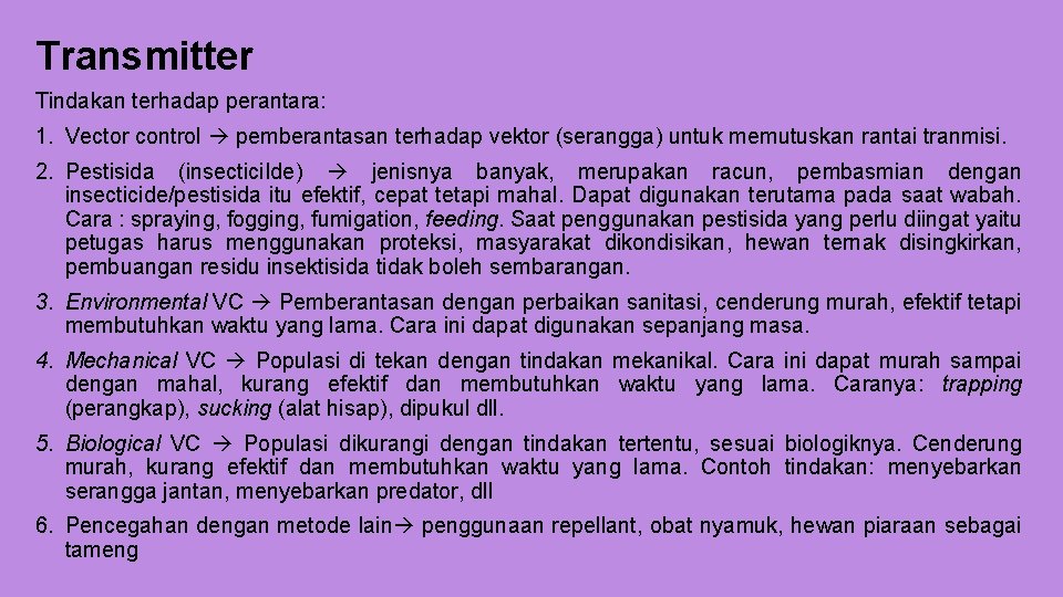Transmitter Tindakan terhadap perantara: 1. Vector control pemberantasan terhadap vektor (serangga) untuk memutuskan rantai