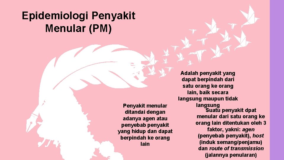 Epidemiologi Penyakit Menular (PM) Penyakit menular ditandai dengan adanya agen atau penyebab penyakit yang