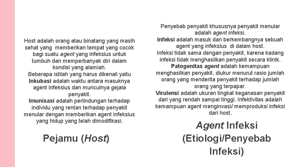 Host adalah orang atau binatang yang masih sehat yang memberikan tempat yang cocok bagi