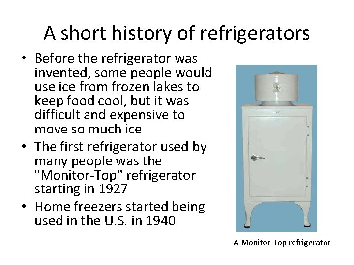 A short history of refrigerators • Before the refrigerator was invented, some people would