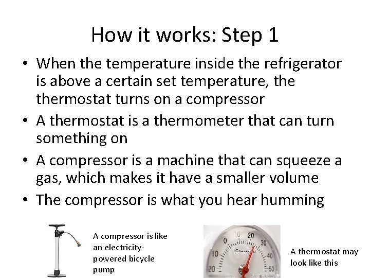 How it works: Step 1 • When the temperature inside the refrigerator is above