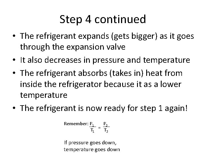 Step 4 continued • The refrigerant expands (gets bigger) as it goes through the