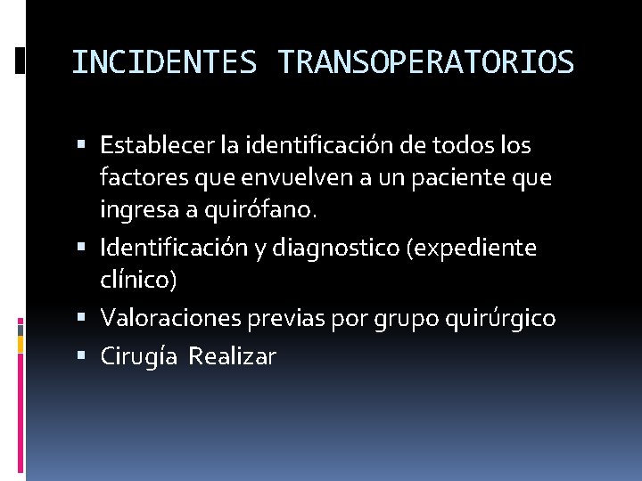 INCIDENTES TRANSOPERATORIOS Establecer la identificación de todos los factores que envuelven a un paciente