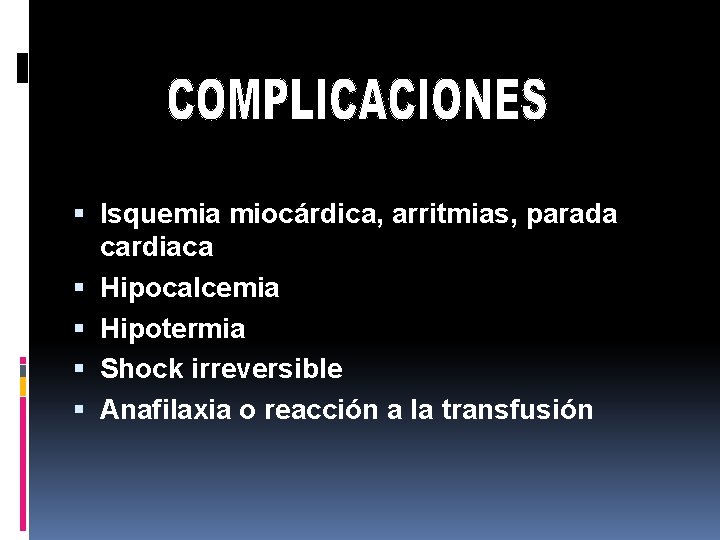  Isquemia miocárdica, arritmias, parada cardiaca Hipocalcemia Hipotermia Shock irreversible Anafilaxia o reacción a