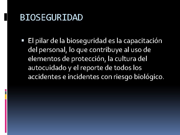 BIOSEGURIDAD El pilar de la bioseguridad es la capacitación del personal, lo que contribuye