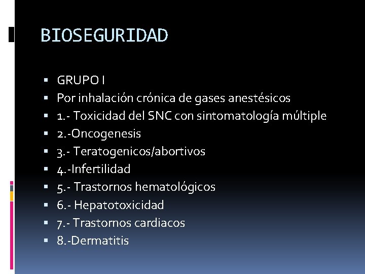 BIOSEGURIDAD GRUPO I Por inhalación crónica de gases anestésicos 1. - Toxicidad del SNC