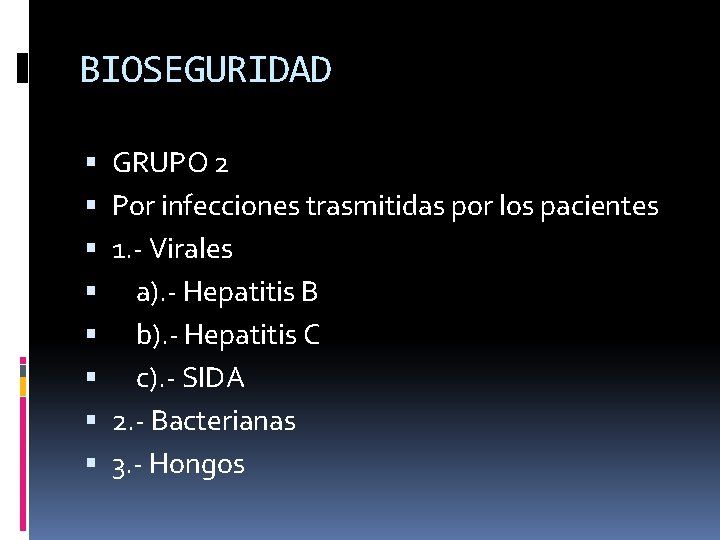 BIOSEGURIDAD GRUPO 2 Por infecciones trasmitidas por los pacientes 1. - Virales a). -