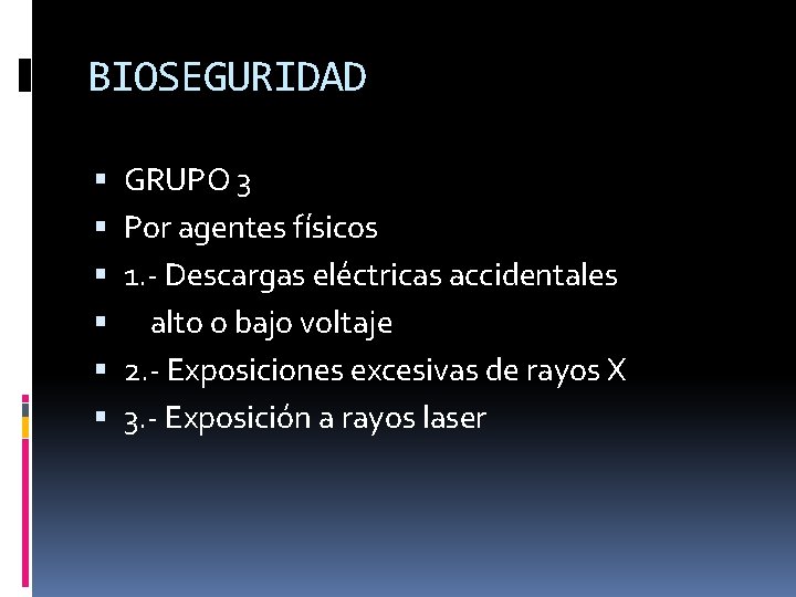 BIOSEGURIDAD GRUPO 3 Por agentes físicos 1. - Descargas eléctricas accidentales alto o bajo