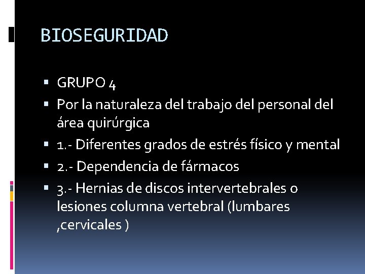 BIOSEGURIDAD GRUPO 4 Por la naturaleza del trabajo del personal del área quirúrgica 1.