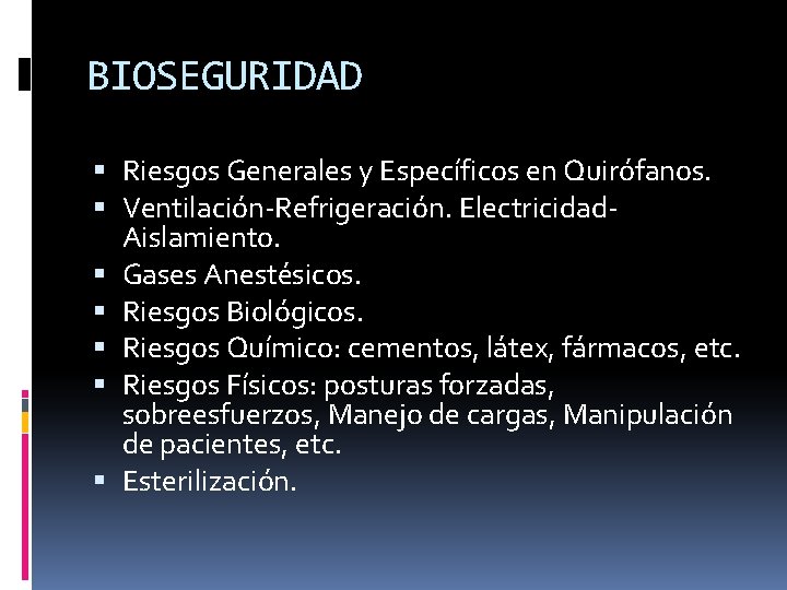 BIOSEGURIDAD Riesgos Generales y Específicos en Quirófanos. Ventilación-Refrigeración. Electricidad. Aislamiento. Gases Anestésicos. Riesgos Biológicos.