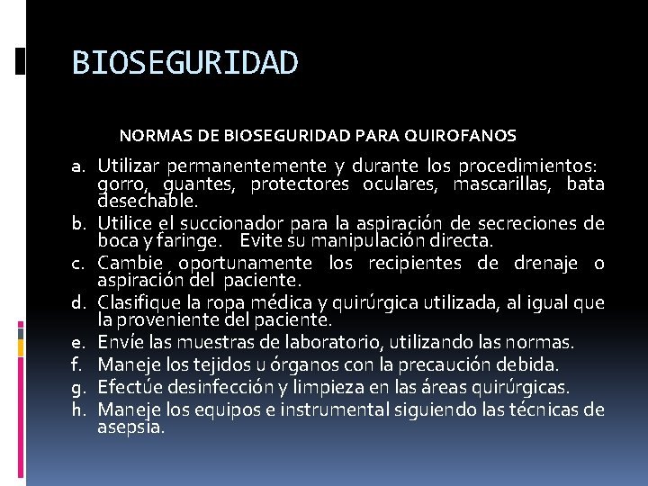 BIOSEGURIDAD NORMAS DE BIOSEGURIDAD PARA QUIROFANOS a. Utilizar permanentemente y durante los procedimientos: gorro,