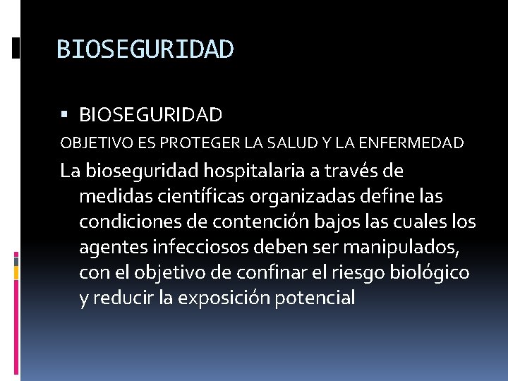 BIOSEGURIDAD OBJETIVO ES PROTEGER LA SALUD Y LA ENFERMEDAD La bioseguridad hospitalaria a través