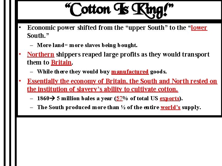 “Cotton Is King!” • Economic power shifted from the “upper South” to the “lower