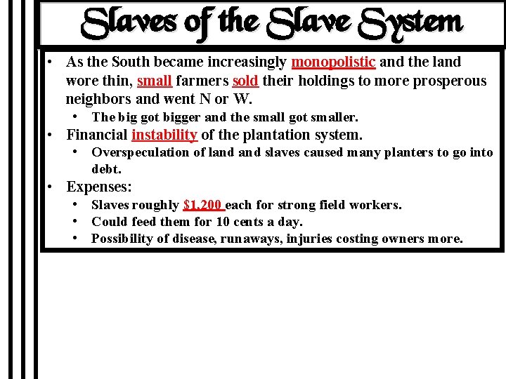 Slaves of the Slave System • As the South became increasingly monopolistic and the