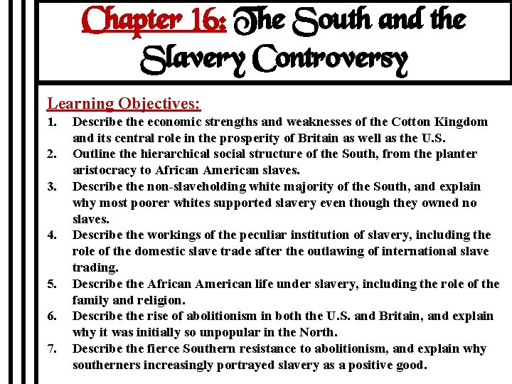 Chapter 16: The South and the Slavery Controversy Learning Objectives: 1. 2. 3. 4.