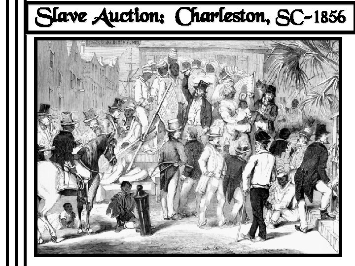 Slave Auction: Charleston, SC-1856 