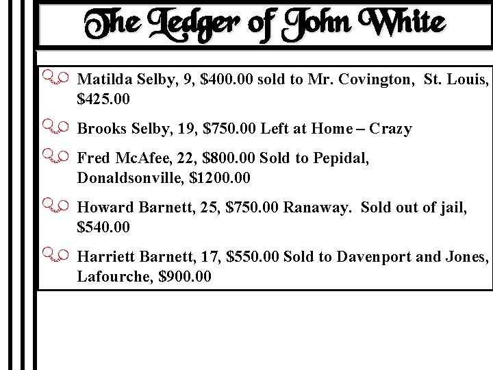 The Ledger of John White J Matilda Selby, 9, $400. 00 sold to Mr.