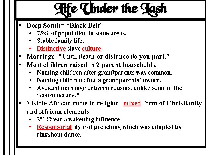 Life Under the Lash • Deep South= “Black Belt” • 75% of population in