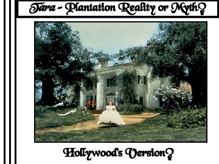 Tara – Plantation Reality or Myth? Hollywood’s Version? 