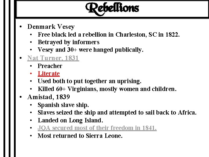Rebellions • Denmark Vesey • Free black led a rebellion in Charleston, SC in