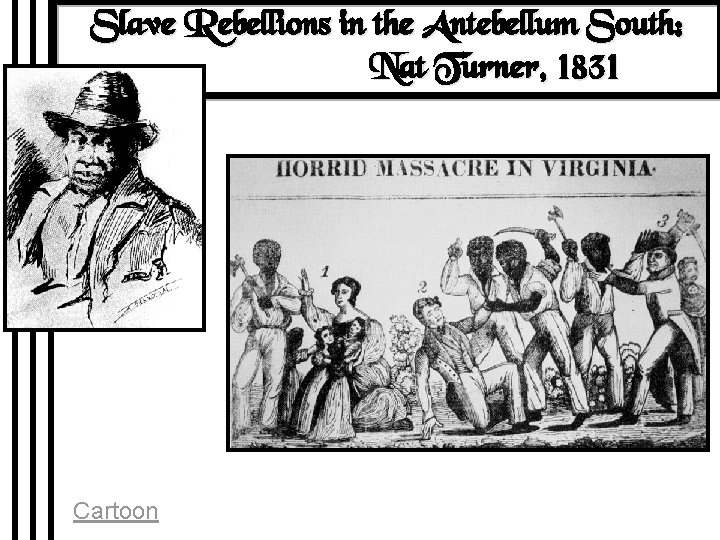 Slave Rebellions in the Antebellum South: Nat Turner, 1831 Cartoon 