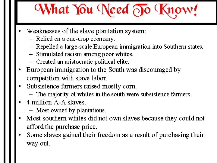 What You Need To Know! • Weaknesses of the slave plantation system: – –