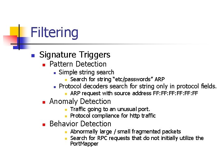 Filtering n Signature Triggers n Pattern Detection n Simple string search n n Protocol