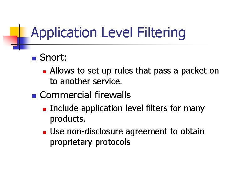 Application Level Filtering n Snort: n n Allows to set up rules that pass