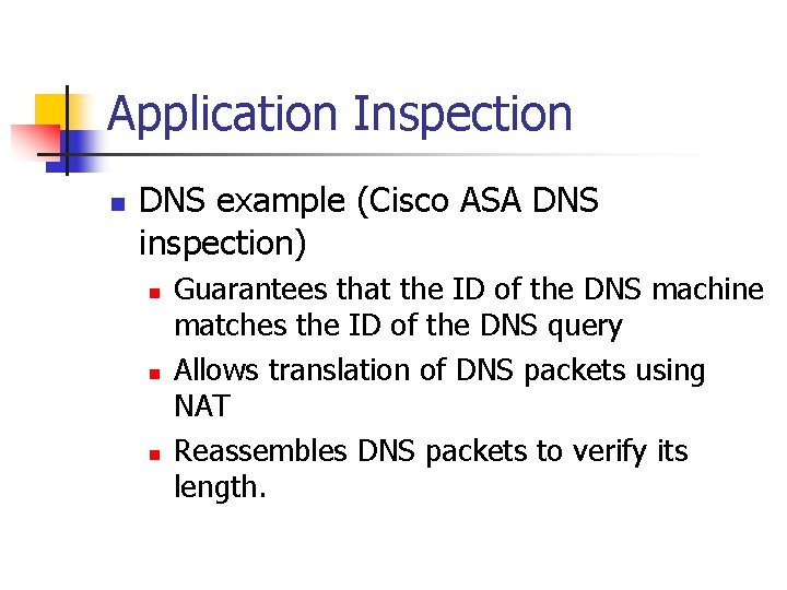 Application Inspection n DNS example (Cisco ASA DNS inspection) n n n Guarantees that