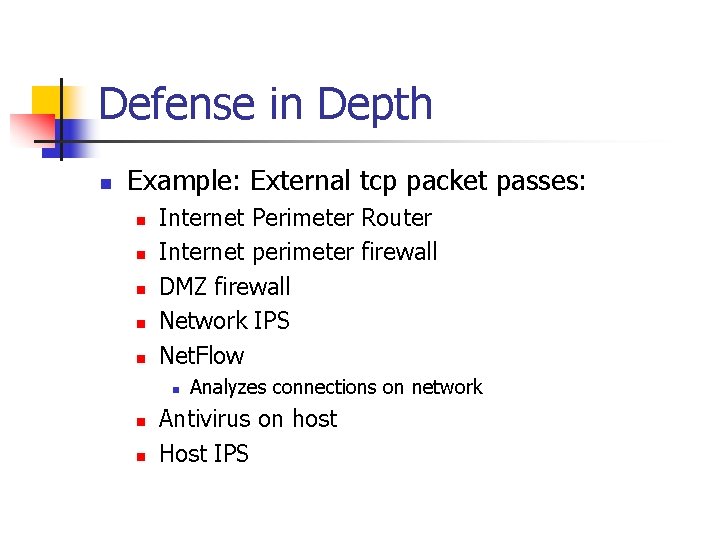 Defense in Depth n Example: External tcp packet passes: n n n Internet Perimeter
