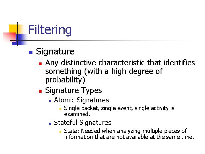 Filtering n Signature n n Any distinctive characteristic that identifies something (with a high