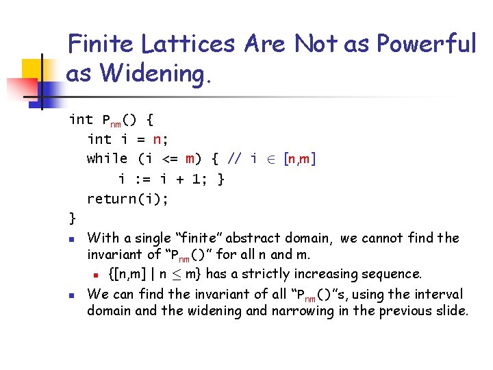 Finite Lattices Are Not as Powerful as Widening. int Pnm() { int i =