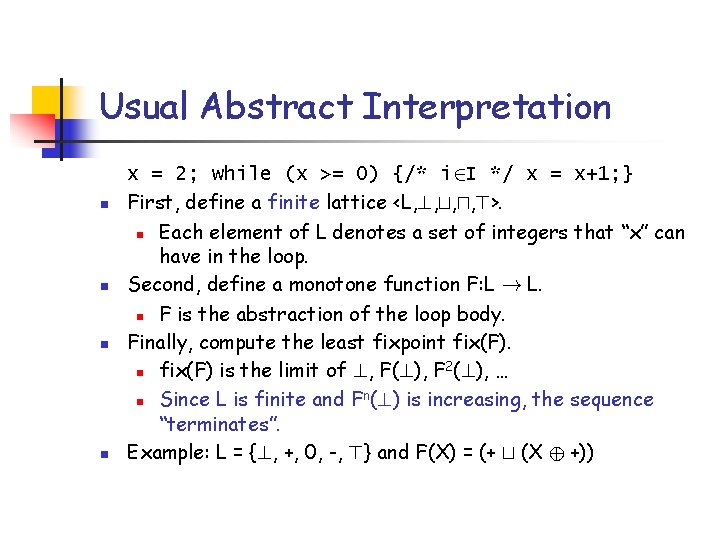 Usual Abstract Interpretation n n x = 2; while (x >= 0) {/* i