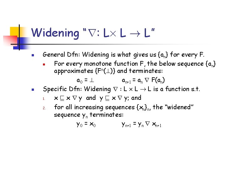 Widening “r: L£ L ! L” n n General Dfn: Widening is what gives