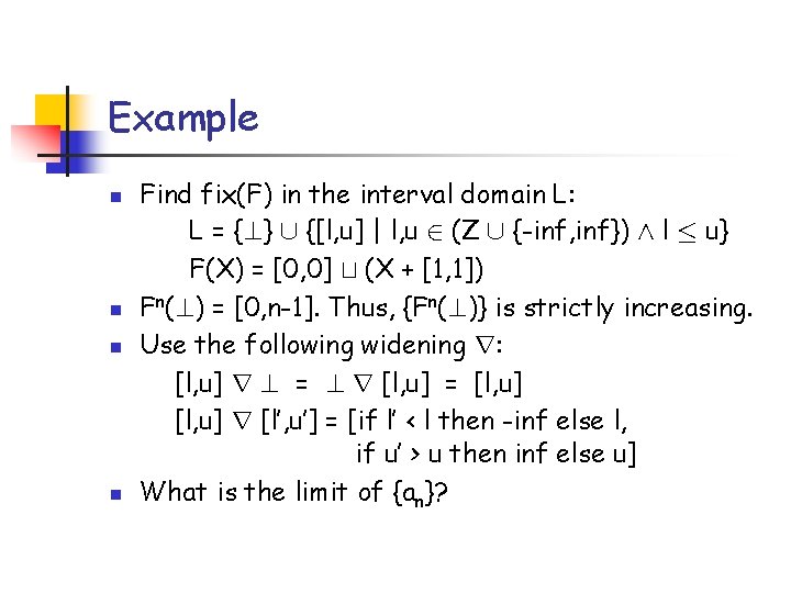 Example n n Find fix(F) in the interval domain L: L = {? }