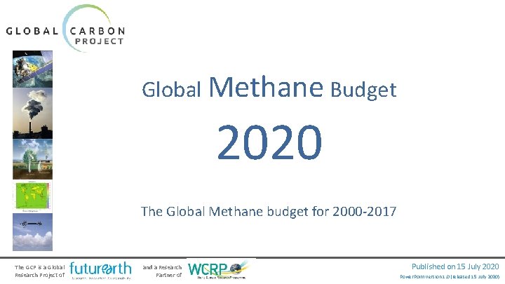 Global Methane Budget 2020 The Global Methane budget for 2000 -2017 The GCP is