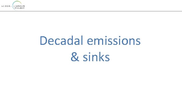 Decadal emissions & sinks 