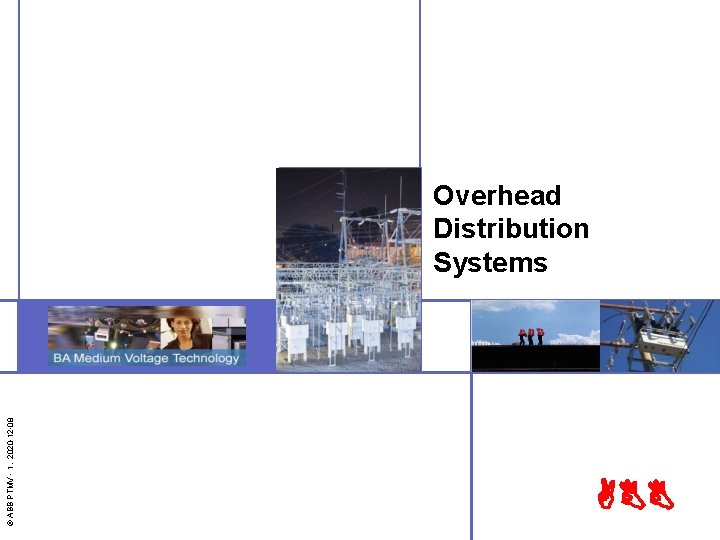 © ABB PTMV - 1, 2020 -12 -08 Overhead Distribution Systems ABB 