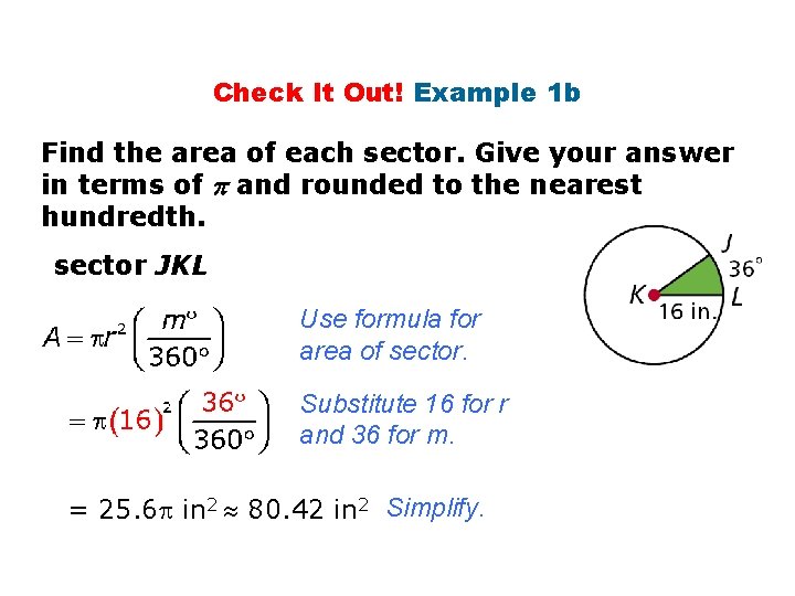 Check It Out! Example 1 b Find the area of each sector. Give your Check It Out! Example 1 b Find the area of each sector. Give your