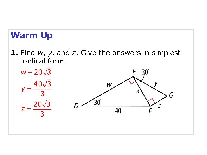 Warm Up 1. Find w, y, and z. Give the answers in simplest radical Warm Up 1. Find w, y, and z. Give the answers in simplest radical
