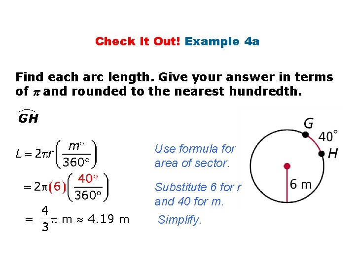 Check It Out! Example 4 a Find each arc length. Give your answer in Check It Out! Example 4 a Find each arc length. Give your answer in