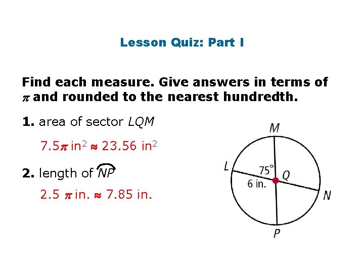Lesson Quiz: Part I Find each measure. Give answers in terms of and rounded Lesson Quiz: Part I Find each measure. Give answers in terms of and rounded