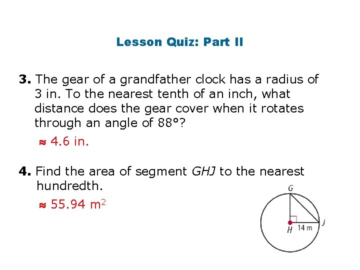 Lesson Quiz: Part II 3. The gear of a grandfather clock has a radius Lesson Quiz: Part II 3. The gear of a grandfather clock has a radius