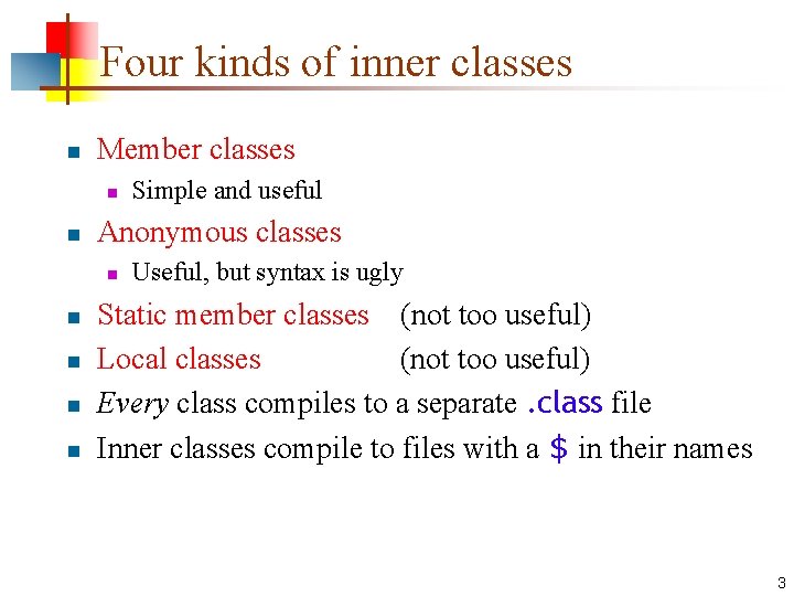Four kinds of inner classes n Member classes n n Anonymous classes n n